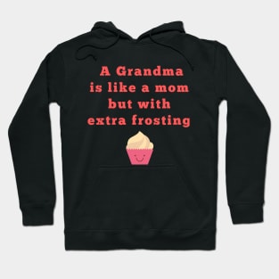 a grandma is like a momwith frosting Hoodie